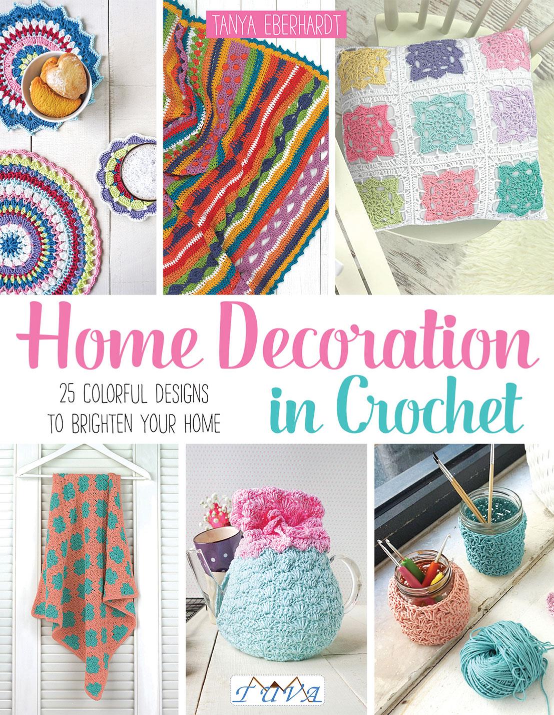 Home Decoration in Crochet - Pattern Book by Tanya Eberhardt